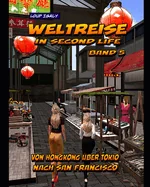 Weltreise in Second Life: Band 5: Von Hongkong uber Tokio nach San Francisco