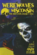 Werewolves of Wisconsin and Other American Myths, Monsters and Ghosts
