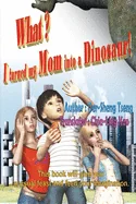 What? I turned my mom into a dinosaur!: ???????????!(?