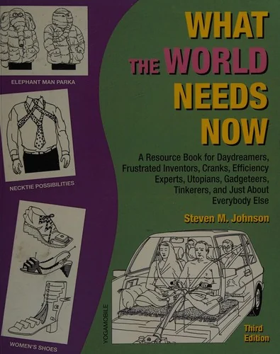 What the World Needs Now: A Resource Book for Daydreamers, Frustrated Inventors, Cranks, Efficiency Experts, Utopians, Gadgeteers, Tinkerers and — Humor Comics
