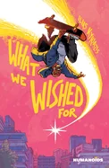 What We Wished for