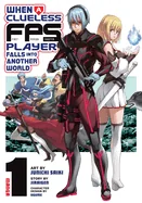 When a Clueless First-Person Shooter Player Falls Into Another World (Manga) Vol. 1 — Isekai