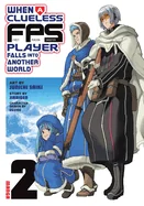 When a Clueless First-Person Shooter Player Falls Into Another World (Manga) Vol. 2