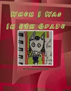 When I Was In 6th Grade