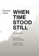 When Time Stood Still: An autobiography by Menekse Upcin - Recorded by Martin Feldmann - Translation by Sophie Costella