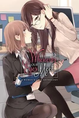 Whenever Our Eyes Meet...: A Women's Love Anthology — Manga