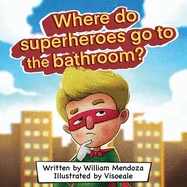 Where do Superheroes go to the bathroom? — Superhero Comics