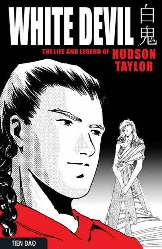 White Devil: The Life and Legend of Hudson Taylor — Graphic Novels