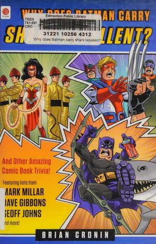 Why Does Batman Carry Shark Repellent?: And Other Amazing Comic Book Trivia!