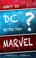 Why Is DC Better Than Marvel?