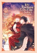 Why Raeliana Ended Up at the Duke's Mansion, Vol. 6: Volume 6 — Romance Comics