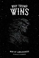 Why Trump Wins: Man of Lawlessness