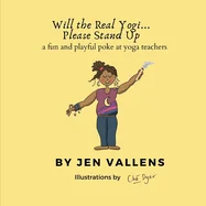 Will the Real Yogi Please Stand Up: A fun and playful poke at yoga teachers