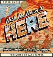 Wish We Weren't Here: Postcards from the Apocalypse
