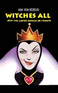 Witches All: Why the ladies should be tramps