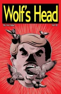 Wolf's Head Volume 10 - An Original Graphic Novel Series: Defeated and nearly alone, Lauren Greene keeps watch on ARPC's secure headquarters, waiting