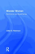Wonder Women: Feminisms and Superheroes