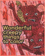 Wonderful creepy things to color: Mediate and sooth your soul with colouring