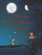 Wunderschone gute Nacht Geschichten 0 - 6 Jahre - 53 schone Geschichten fur die Einschlafbegleitung
