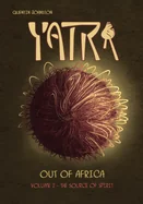 YATRA - Out of Africa Volume 2: The Source of Spirit