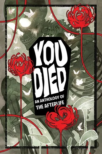 You Died: An Anthology of the Afterlife