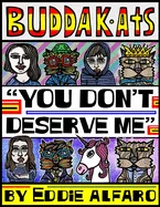 You Don't Deserve Me: The BuddaKats — Graphic Novels