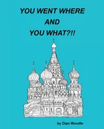 You Went Where and You What?!!
