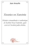 Zizanies en Zanzinie: Histoire extraordinaire de Sosthene Oscar Saturnin