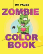 Zombie Color Book: Teenager and Adult Coloring Book for Daughter, Sister, Girlfriend or Friend to Cope with Anxiety and Depression