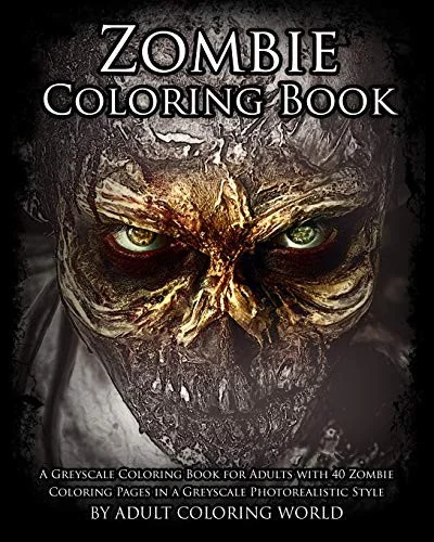 Zombie Coloring Book: A Greyscale Coloring Book for Adults with 40 Zombie Coloring Pages in a Greyscale Photorealistic Style