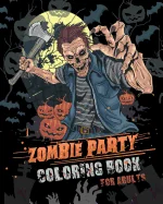 Zombie Party Coloring Book for Adults: for Everyone Adults Teenagers Tweens Older Kids Halloween October 31 Stress Relief Relaxation Grown Ups — Manga